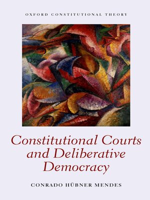 cover image of Constitutional Courts and Deliberative Democracy